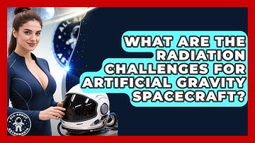 What Are The Radiation Challenges For Artificial Gravity Spacecraft? - All About Astronauts