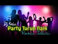 DJ Kefa - Party Turun Naik Remix Terbaru