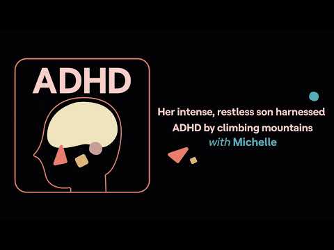 ADHD Aha! | Her intense, restless son harnessed ADHD by climbing mountains (Michelle's story) thumbnail