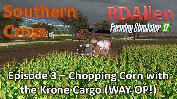 Farming Simulator 17 MP Southern Cross E3 - Chopping Corn with the Krone Cargo