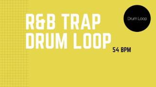 R&B Trap 54 bpm - Drum Loop