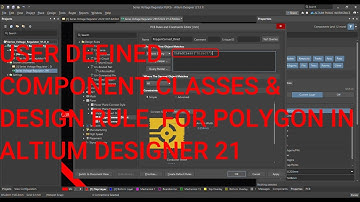 Altium Designer Tutorial 19: User-defined Component classes & Design rule for Polygon.
