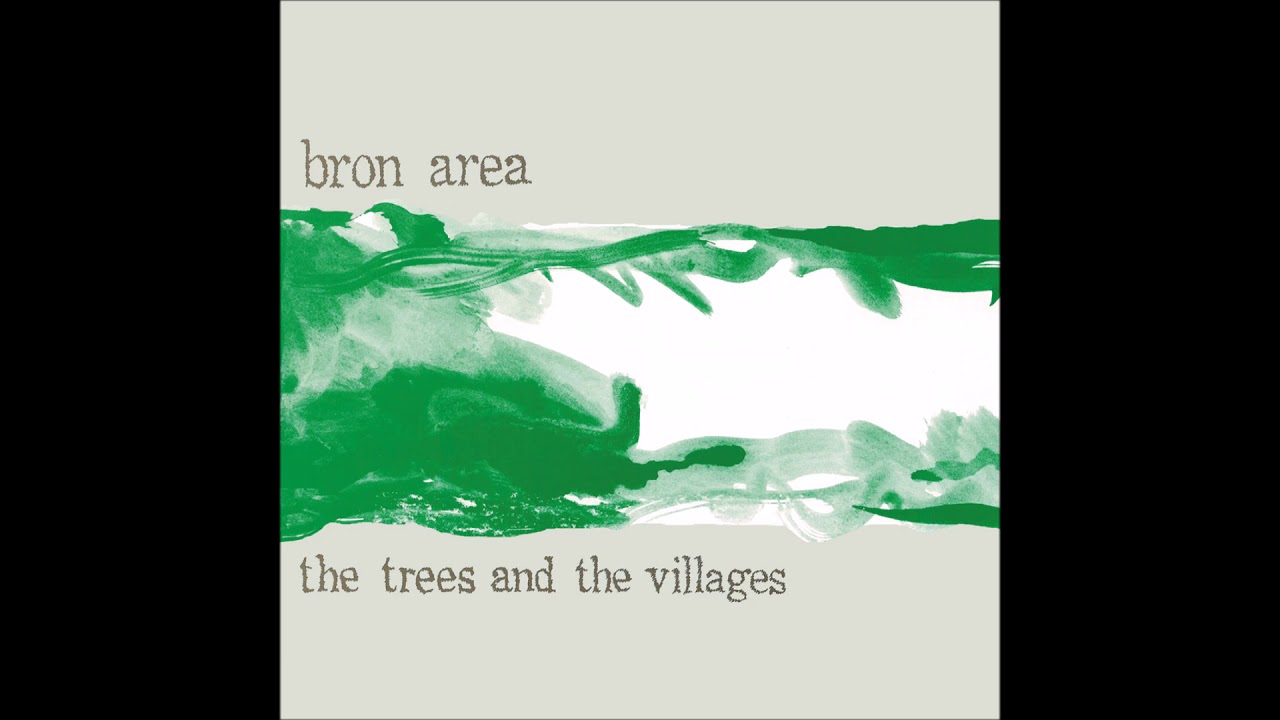 Bron Area-The trees and the villages (Full album) - YouTube