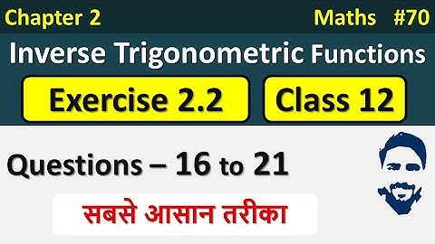 Ex 2.2 Class 12 (Q16 to Q21) | Inverse Trigonometric Functions Class 12 | Class 12 Maths Chapter 2