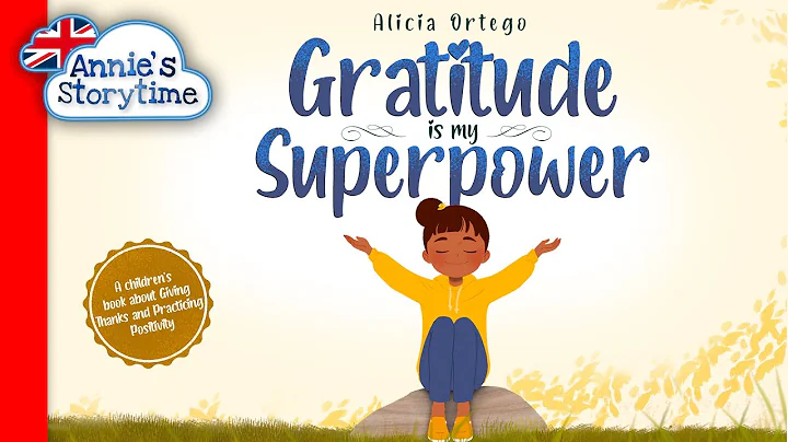 Gratitude is my Superpower by Alicia Ortego l Read Aloud l Children’s book about positive thinking