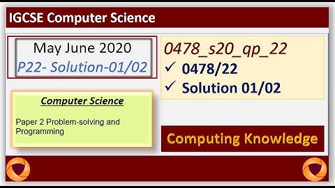 0478_s20_qp_22_solution_01 || CIE IGCSE 0478 Computer Science || May June 2020 P22
