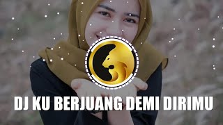 KU BERJUANG DEMI DIRIMU KU BERLARI MENGEJAR CINTAMU | DJ DAHSYATNYA CINTAKU