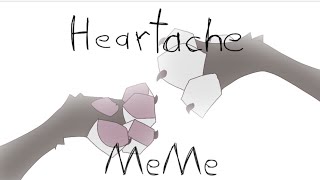 Heartache meme animation test//sorry for not posting//kinda cringy