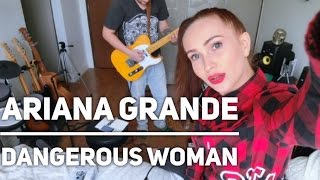 Ariana Grande - Dangerous Woman (Cover by Luke Buirski &amp Anna Hristenko)