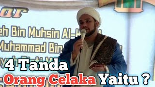 🔴4 TANDA ORANG CELAKA - CERAMAH AGAMA HABIB NOVEL BIN ABDULLAH AL MUHDOR