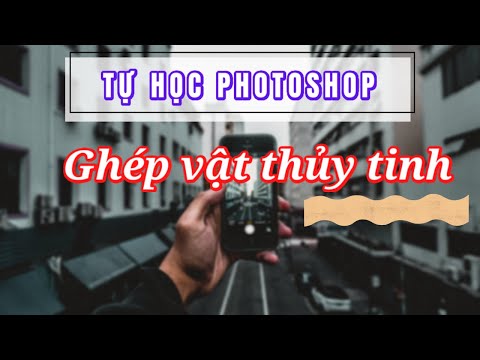 COOLRHAPSODYZZ | Tu hoc chinh anh Photoshop Adobe | Ghép vật thủy tinh