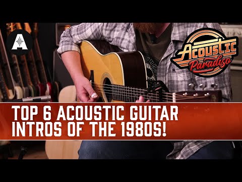 Ben's Top 6 Acoustic Guitar Intros of the 1980s!