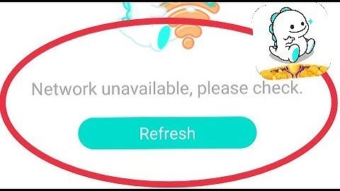 Fix Bigo Live Network unavailable, please check