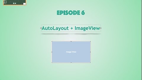 Episode-6 ImageView and AutoLayout