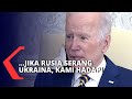 Joe Biden soal Kisruh NATO: Jika Rusia Serang Ukraina, Kami Hadapi