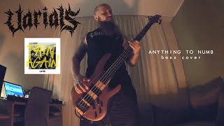 Varials  Anything To Numb bass Cover Playthrough