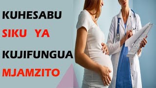 JINSI YA KUHESABU SIKU YA KUJIFUNGUA MJAMZITO