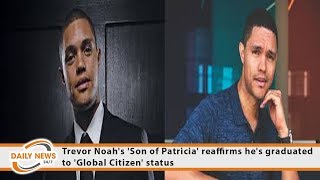 Trevor Noah s Son of Patricia reaffirms he s graduated to Global Citizen status