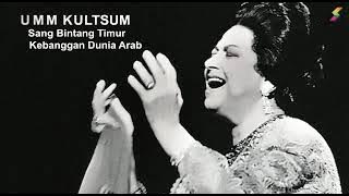 Ummu Kultsum Sang Bintang Timur Kebanggan Dunia Arab