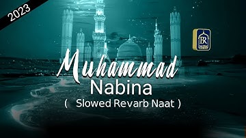 Muhammad Nabina Arabic Nasheed || Slow And Reverb || Official Kalam 2023