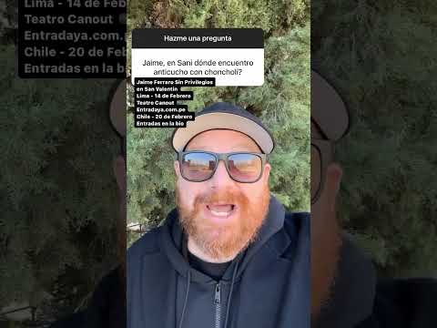 Jaime, en Sani donde encuentro Anticucho con Choncholí?