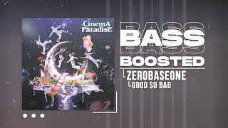 Download lagu ZEROBASEONE (제로베이스원) - GOOD SO BAD [BASS BOOSTED]