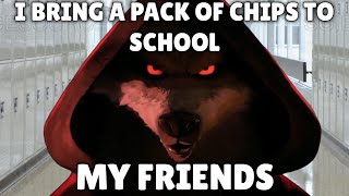 I bring a pack of chips to school: