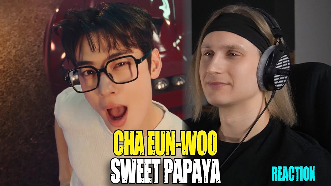 CHA EUN-WOO Sweet Papaya | reaction | Звукорежиссер смотрит | 