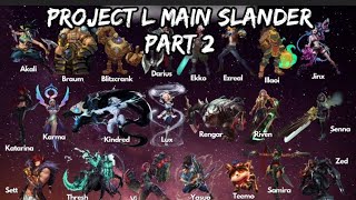 Project L  Main Slander Part: 2
