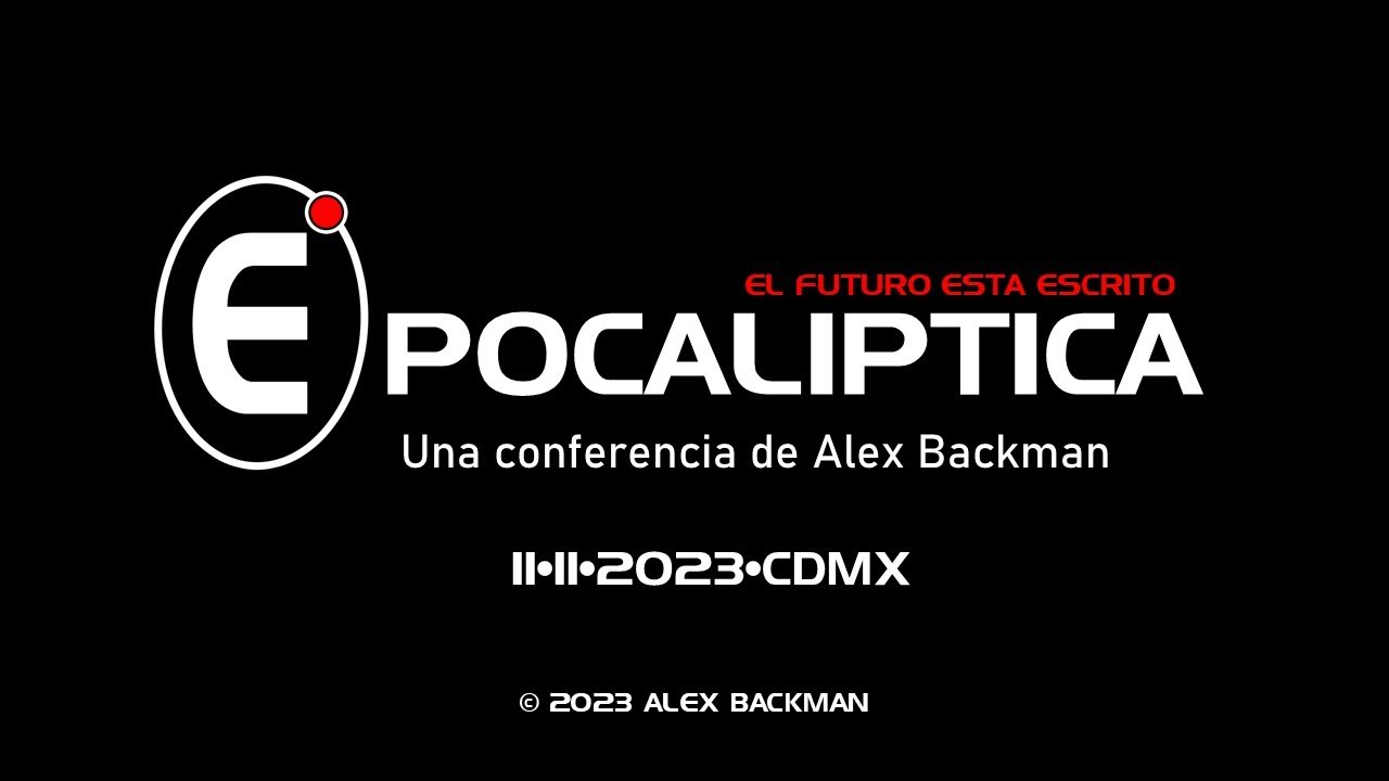 EPOCALIPTICA • EL FUTURO ESTÁ ESCRITO • conferencia completa con Alex ...