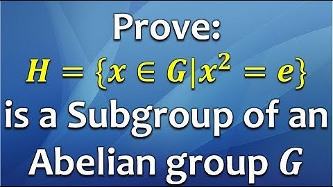 H={x^2=e} is Subgroup of an Abelian group Proof |Maths |Mad Teacher