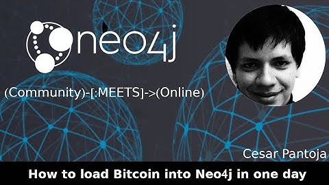 How to load Bitcoin into Neo4j in one day (Neo4j Online Meetup #57)