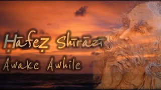 Ḥāfeẓ-e Shīrāzī - Awake Awhile
