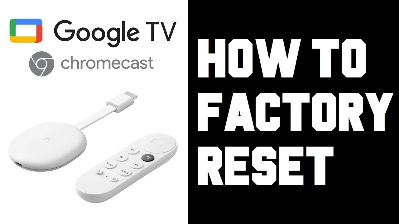 Chromecast with Google TV How To Factory Reset - Factory Resetting  Chromecast with Google TV