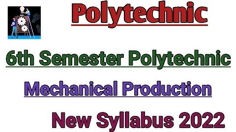 6th Semester Polytechnic Mechanical Production Syllabus 2022 New Syllabus