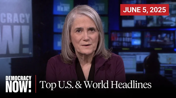Top U.S. & World Headlines — June 5, 2025