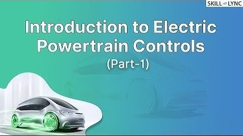 Introduction to Electric Powertrain controls (Part-1) | Skill-Lync