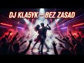 DJ KLA5YK - BEZ ZASAD (NOWOŚĆ 2026)