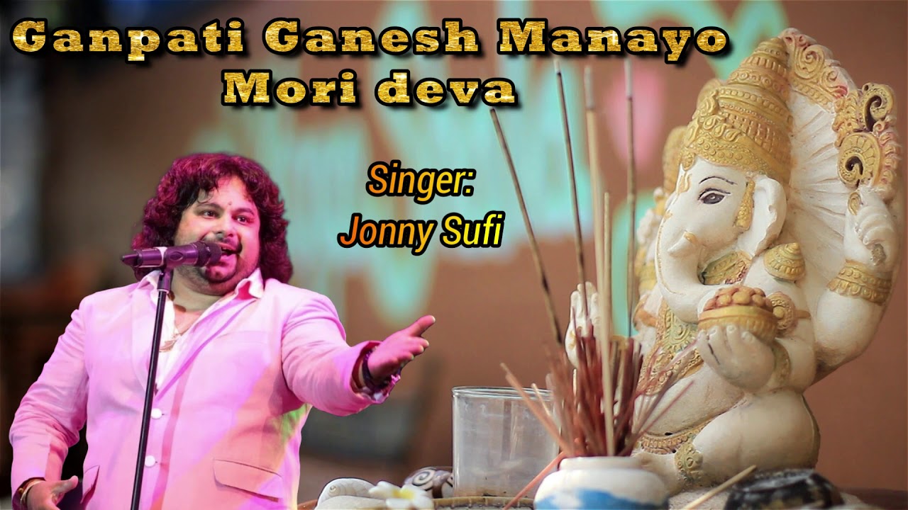 Ganesh Vandana  Jonny Sufi  Ganpati Ganesh Manayo Mori Deva