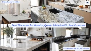 Best Thickness for Granite, Quartz & Marble Kitchen Counters |Ideal Kitchen Counter Thickness Guide