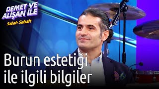 Demet Ve Alişan Ile Sabah Sabah Burun Estetiği İle İlgili Bilgiler