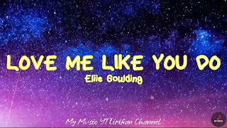 Love Me Like You Do - Elli Goulding (Lyrics)