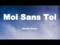 Sara H Moi Sans Toi Cover El Perdon Paroles mp3