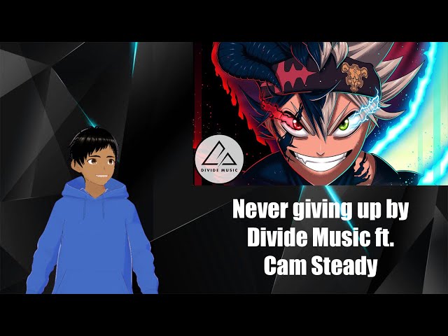 Reacting to Never giving up by Divide music ft. Cam Steady 