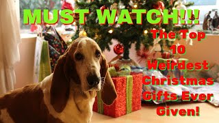 MUST WATCH! - The Top 10 Weirdest Christmas Gifts Ever Given!