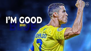 Cristiano Ronaldo 2023 • I'm Good (Blue) • Skills & Goals | HD