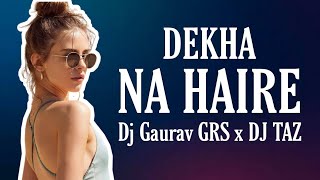 Dekha Na Haire | Tapori Mix | Dj Gaurav GRS | DJ TAZ | Remixholic Record