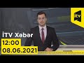 İTV Xəbər - 08.06.2021 (12:00)