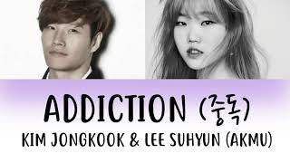 Kim Jongkook x Lee Suhyun (AKMU) - Addiction 중독 [han|rom|eng lyrics/가사]