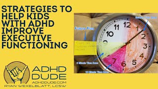 Helping kids with ADHD improve executive function skills  ADHD Dude  Ryan Wexelblatt